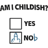 Am I childish? Ironic check