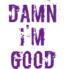 Damn I'm Good