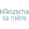 Nietzsche ta mère Vert Contour