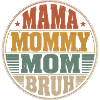 Mama Mommy Mom Bruh Retro Design