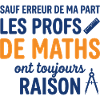 Profs de Maths Ont Toujours Raison