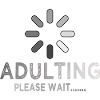 Adulting Loading Please Wait Funny Sarcastic