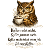 Kaffee Redet Nicht Eule Spruch