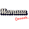 Mamaaa Ooooh