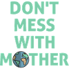 Don't mess with mother!