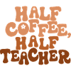 Half Coffee, Half Teacher
