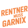 Ich bin Rentner – muss gar nix