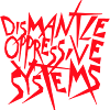 Dismantle Oppressive Systems Aktivismus Statement