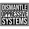 Dismantle Oppressive Systems Aktivismus Statement