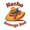 No 08/15 Dad | Nacho Humor