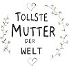 Tollste Mutter der Welt