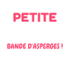 Je suis pas petite: bande d'asperges