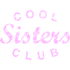 Cool Sisters Club Sister Gift