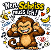 Nen Scheiss muss ich Affe