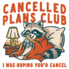 Cancelled Plans Club Raccoon