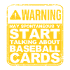 Spontaneous Baseball Cards Warning