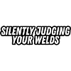 JDM sticker - Silently judging your welds