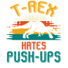 T-Rex Hates Push-Ups Fitness Joke