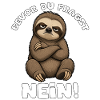 bevor dur fragst, Nein Faultier