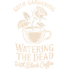 Goth Garden: Watering the Dead Coffee