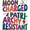 Moon charged, patriarchy resistant bunt