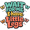 Attends-moi Petites Jambes Humour Enfant
