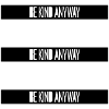 Be Kind Anyway Friendliness Statement Saying