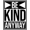 Be Kind Anyway Freundlichkeit Statement Spruch
