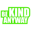 Be Kind Anyway Freundlichkeit Statement Spruch