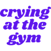 crying at the gym