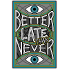 BetterLateThanNever_Original