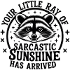 Raccoon Sarcastic Sunshine Has Arrived