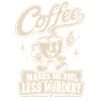 Coffee makes me less murderous