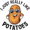 I Just Really Like Potatoes Funny