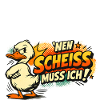 Einen Scheiss muss ich! Lustiges Statement