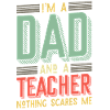 Dad & Teacher – Nothing Scares Me