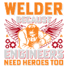 Welder Heroes: Engineers Need Heroes