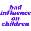 Mauvaise influence sur les enfants