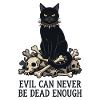 Evil Can Never Be Dead Enough