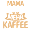 Kaffee Kaffeeliebhaber Mutter Mama