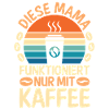 Kaffee Kaffeeliebhaber Mutter Mama