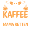 Kaffee Kaffeeliebhaber Mutter Mama