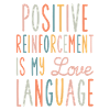 Positive Reinforcement Love Language
