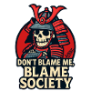 Dont Blame Me Blame Society Samurai