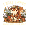 I Bury Things Maybe Plant Squirrel