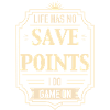 Life Has No Save Points