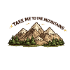 Take me to the Mountains