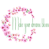 Make your dream bloom