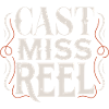 Cast Miss Reel