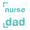 Proud dad of a nurse